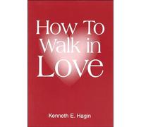 How to Walk in Love