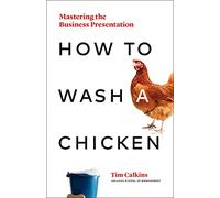 How to Wash a Chicken: Mastering the Business Presentation