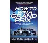 How to Win a Grand Prix: From Pit Lane to Podium - the Inside Track
