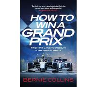 How to Win a Grand Prix: From Pit Lane to Podium - the Inside Track