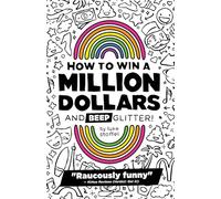 How to Win a Million Dollars and BEEP Glitter!: A Mostly True Misadventure