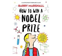 How to Win a Nobel Prize: Shortlisted for the Royal Society Young People’s Book Prize