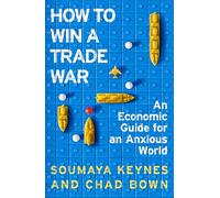 How to Win a Trade War: A Guide to an Anxious World