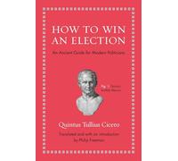Quintus Tullius Cicero How to Win an Election (Copertina rigida)