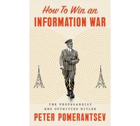 Peter Pomerantsev How to Win an Information War (Copertina rigida)