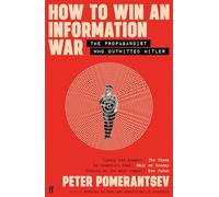 How to Win an Information War: The Propagandist Who Outwitted Hitler