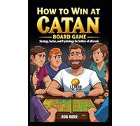 How to Win At Catan Board Game: Strategy, Tactics, and Psychology for Settlers of All Levels