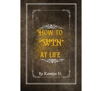 How to “Win at Life”: -A Modern Blueprint to Building Wealth, Freedom, and a Life on Your Terms
