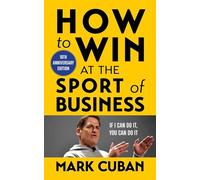 Mark Cuban How to Win at the Sport of Business (Tascabile)