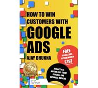 How To Win Customers With Google Ads: A Practical Jargon Free Guide For CEOs And Business Owners