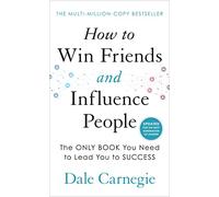 How to Win Friends and Influence People by Dale Carnegie
