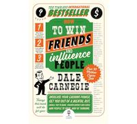 How to Win Friends and Influence People: The timeless multi-million copy international bestseller