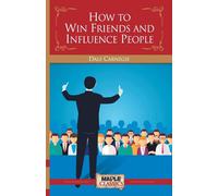 How To Win Friends & Influence People - Carnegie Dale