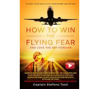 HOW TO WIN THE FLYING FEAR: and love the sky forever