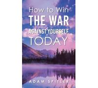 How to Win the War Against Yourself Today