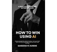 How to Win Using AI: A Practical Guide for Entrepreneurs