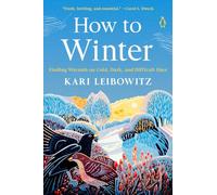 How to Winter: Finding Warmth on Cold, Dark, and Difficult Days