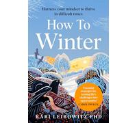 How to Winter: Harness Your Mindset to Thrive in Difficult Times