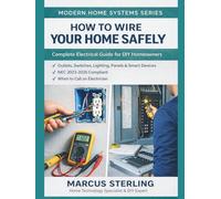 How to Wire Your Home Safely: Complete Electrical Guide for DIY Homeowners: Outlets, Switches, Lighting, Panels & Smart Devices | NEC 2023-2026 Compliant | When to Call an Electrician