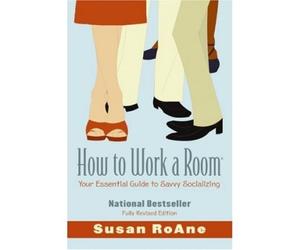 [ How to Work a Room: Your Essential Guide to Savvy Socializing (Revised) [ HOW TO WORK A ROOM: YOUR ESSENTIAL GUIDE TO SAVVY SOCIALIZING (REVISED) ] By RoAne, Susan ( Author )Apr-24-2007 Paperback