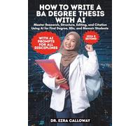 HOW TO WRITE A BA DEGREE THESIS WITH AI: Master Research, Structure, Editing, and Citation Using AI for First Degree, BSc, and Memoir Students
