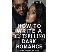 How to Write a Bestselling Dark Romance: Unleash Your Inner Dark Author: 15