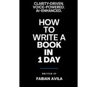 How to Write a Book in 1 Day: A Clarity-Driven System Using Voice, Structure, and AI