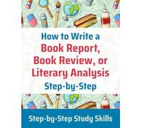 How to Write a Book Report, Book Review, or Literary Analysis