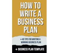How to Write a Business Plan: Essential Steps for writing a Winning Business Plan That Attracts Investors