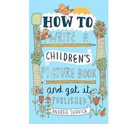 Andrea Shavick How to Write a Children's Picture Book and Get it Pub (Tascabile)