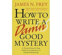 James N Frey How to Write a Damn Good Mystery (Copertina rigida)