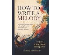 How to Write a Melody, Volume One: Rhythm Before Pitch