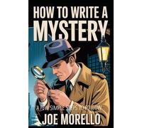 How To Write A Mystery: A Few Simple Steps To Follow