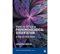 How to Write a Phenomenological Dissertation: A Step-by-Step Guide