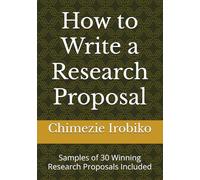 How to Write a Research Proposal: Samples of 30 Winning Research Proposals Included