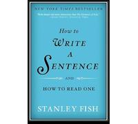 How to Write a Sentence: And How to Read One