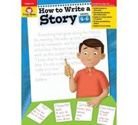 How to Write a Story, Grades 4-6 (Tascabile) Writing Skills Essentials
