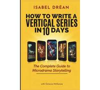 How To Write A Vertical Series in 10 Days: The Complete Guide to Microdrama Storytelling