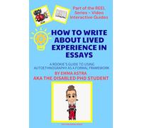 How to Write About Lived Experience in Essays: A Rookies Guide to Using Autoethnography as a Formal Framework