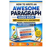 How To Write An Awesome Paragraph Guide Book: 60 Narrative & Descriptive Model Paragraphs for Grades 2-5