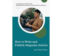 How to Write and Publish Magazine Articles