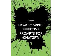 How to write effective prompts for ChatGPT:: A complete guide