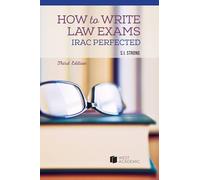 How to Write Law Exams: IRAC Perfected (Academic and Career Success Series)
