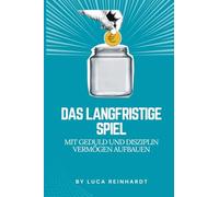 Das langfristige Spiel: Mit Geduld und Disziplin Vermögen aufbauen