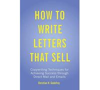 How to Write Letters that Sell: Copywriting Techniques for Achieving Success