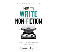 Joanna Penn How To Write Non-Fiction: Turn Your Knowledge Into Words (Tascabile)