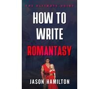 How to Write Romantasy: The Ultimate Guide