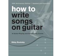 Rikky Rooksby How to Write Songs on Guitar (Tascabile)