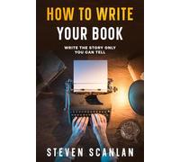 How to Write Your Book: Tell your story in a book