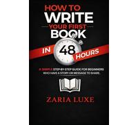 How to Write Your First Book in 48 Hours: (Even if you're not a writer)